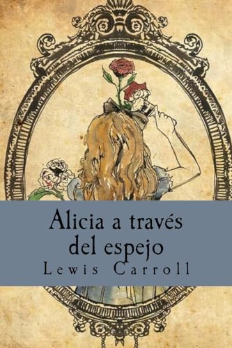 ALICIA ATRAVES DEL ESPEJO ALMA CLASICOS ILUSTRADOS